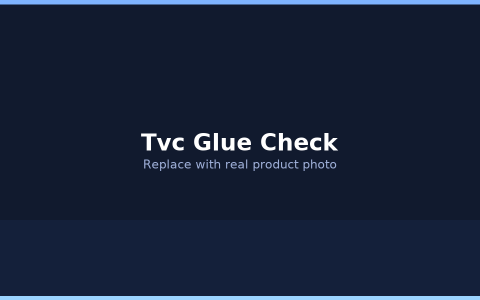Tvc Glue Check